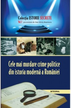 Cele mai murdare crime politice din istoria modernă a României - Boerescu Dan-Silviu